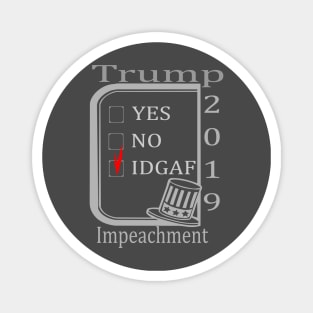 Impeachment 2019 - IDGAF Magnet